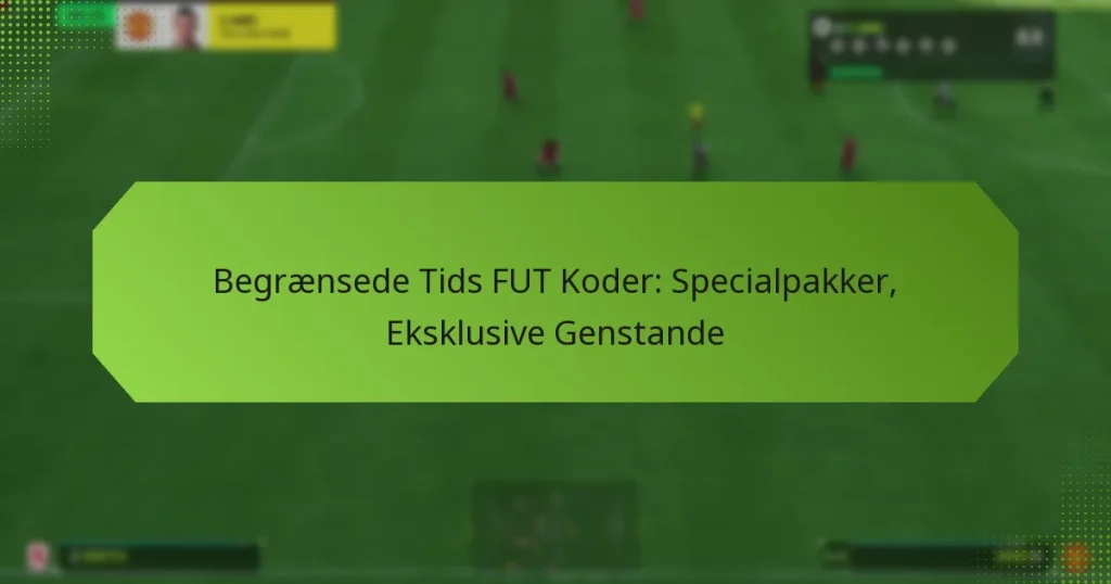 featured-image-begraensede-tids-fut-koder-specialpakker-eksklusive-genstande