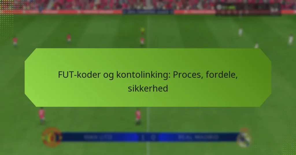 featured-image-fut-koder-og-kontolinking-proces-fordele-sikkerhed