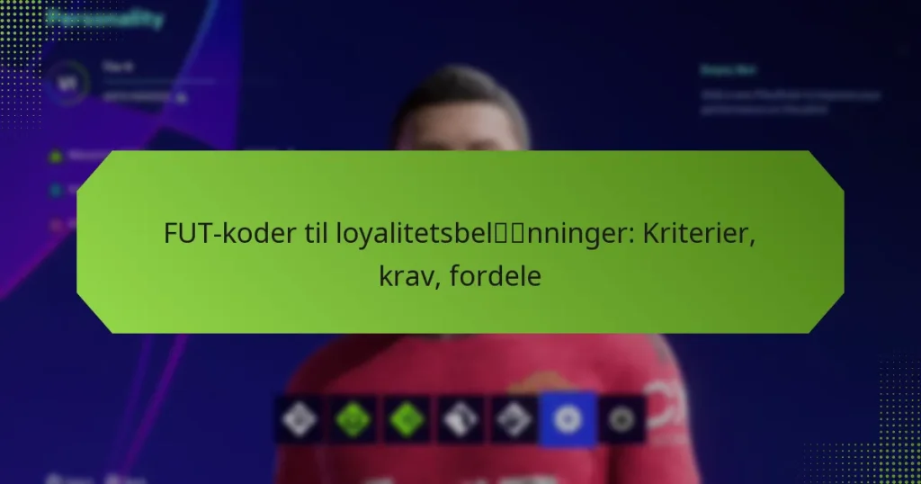 featured-image-fut-koder-til-loyalitetsbelnninger-kriterier-krav-fordele