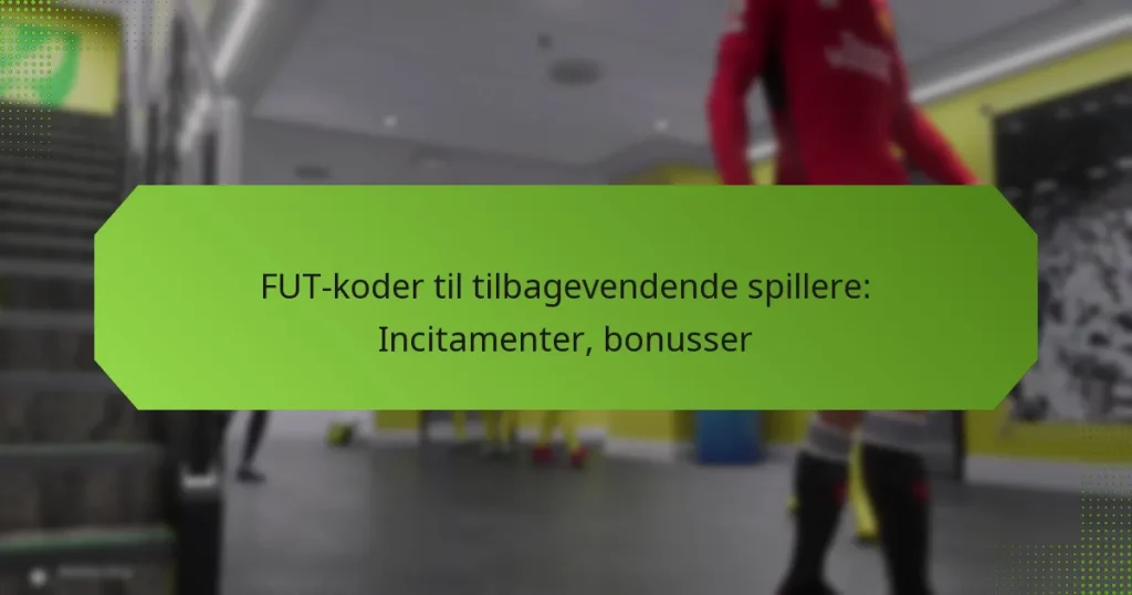 featured-image-fut-koder-til-tilbagevendende-spillere-incitamenter-bonusser