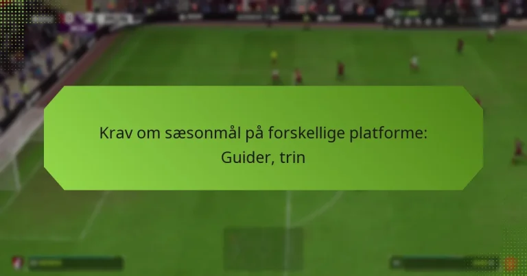featured-image-krav-om-saesonmal-pa-forskellige-platforme-guider-trin