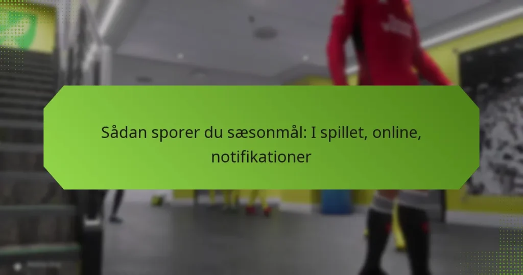 featured-image-sadan-sporer-du-saesonmal-i-spillet-online-notifikationer