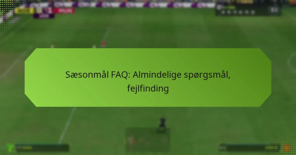 featured-image-saesonmal-faq-almindelige-sporgsmal-fejlfinding