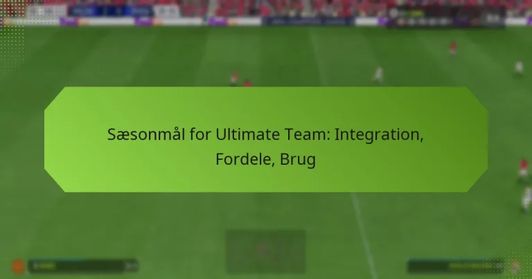 featured-image-saesonmal-for-ultimate-team-integration-fordele-brug