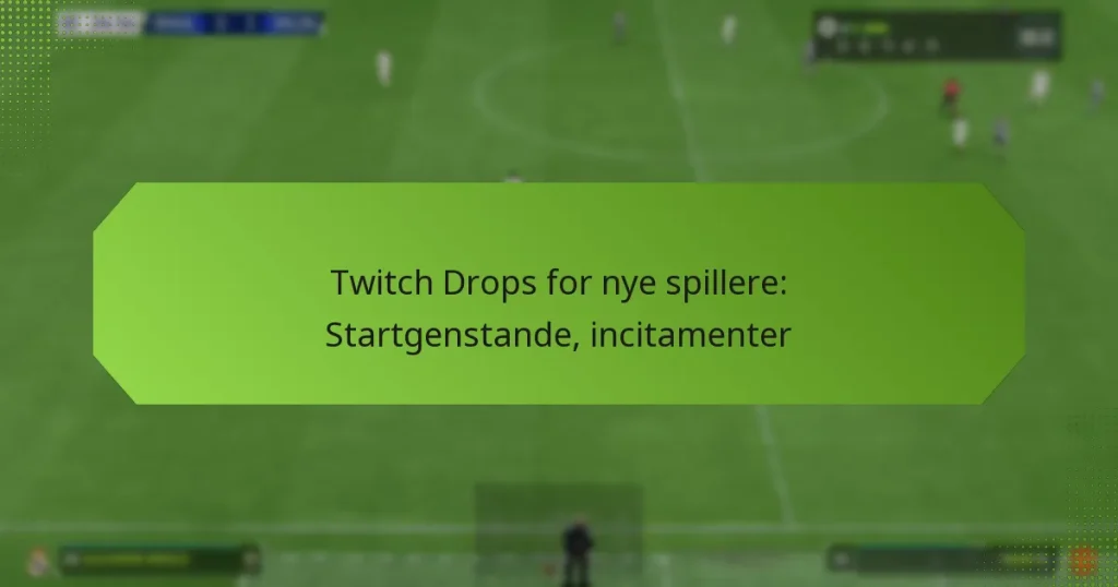 featured-image-twitch-drops-for-nye-spillere-startgenstande-incitamenter