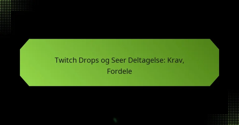 featured-image-twitch-drops-og-seer-deltagelse-krav-fordele
