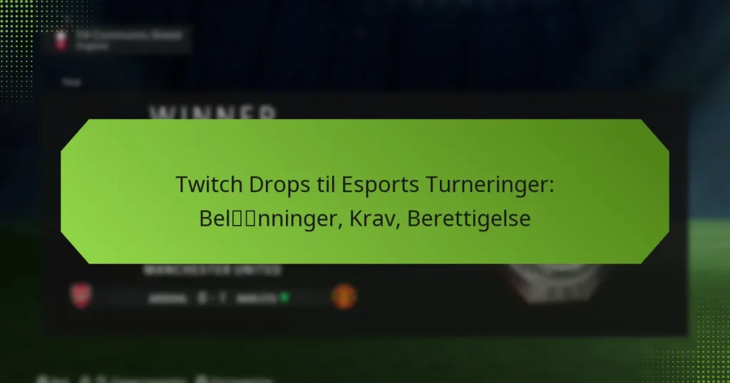 featured-image-twitch-drops-til-esports-turneringer-belnninger-krav-berettigelse