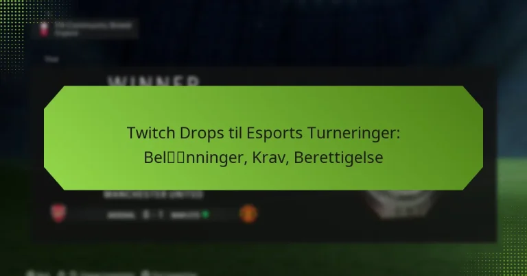 featured-image-twitch-drops-til-esports-turneringer-belnninger-krav-berettigelse