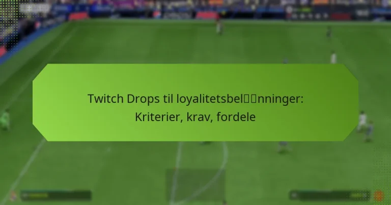 featured-image-twitch-drops-til-loyalitetsbelnninger-kriterier-krav-fordele