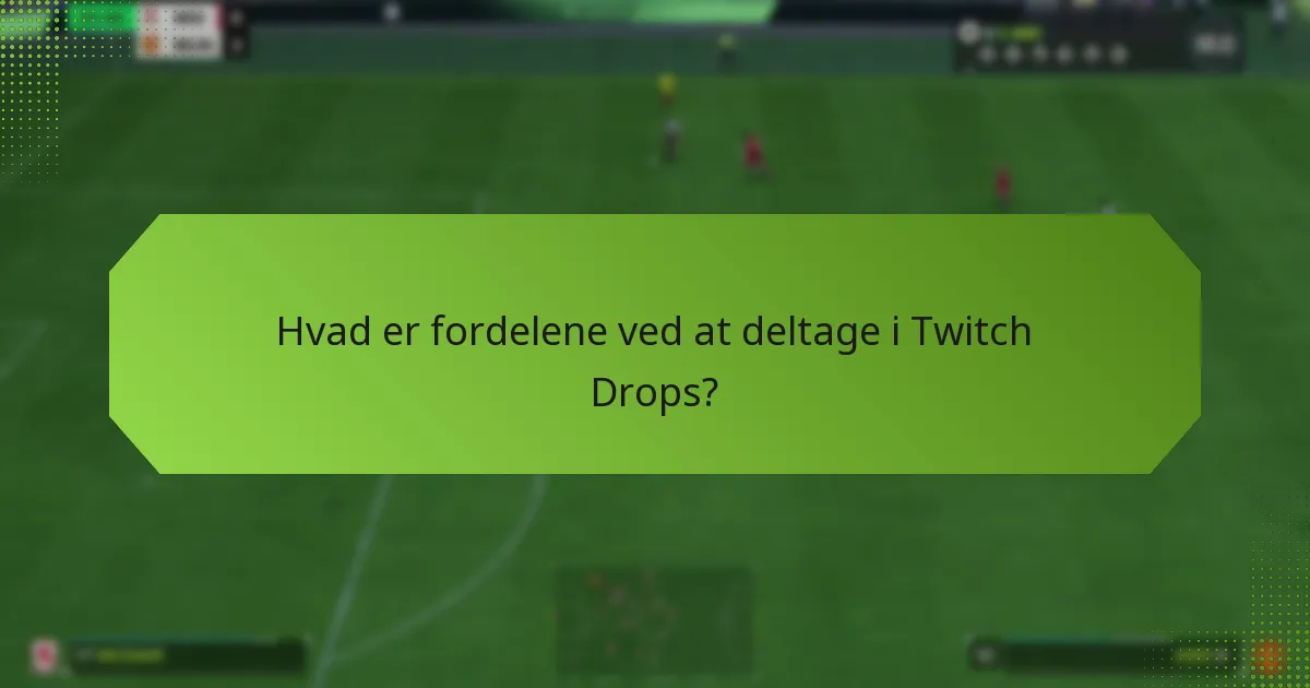 Hvad er kravene for at deltage i Twitch Drops?
