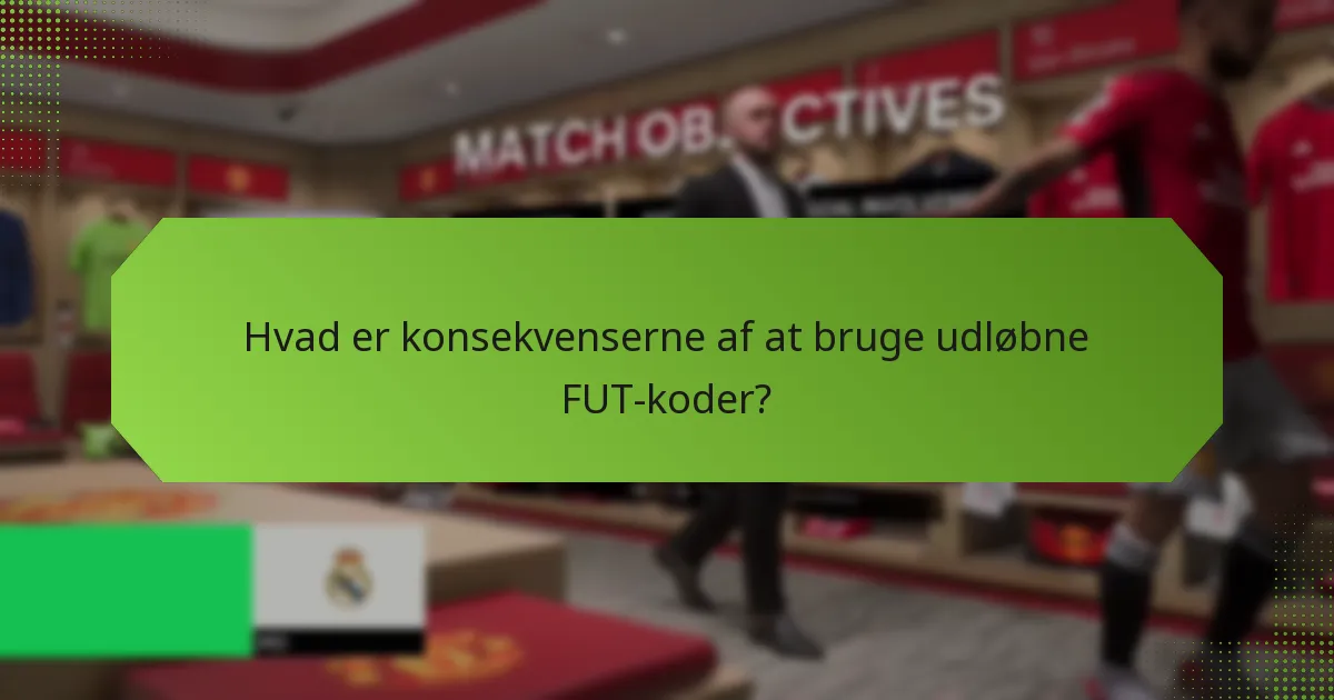 Hvad er konsekvenserne af at bruge udløbne FUT-koder?