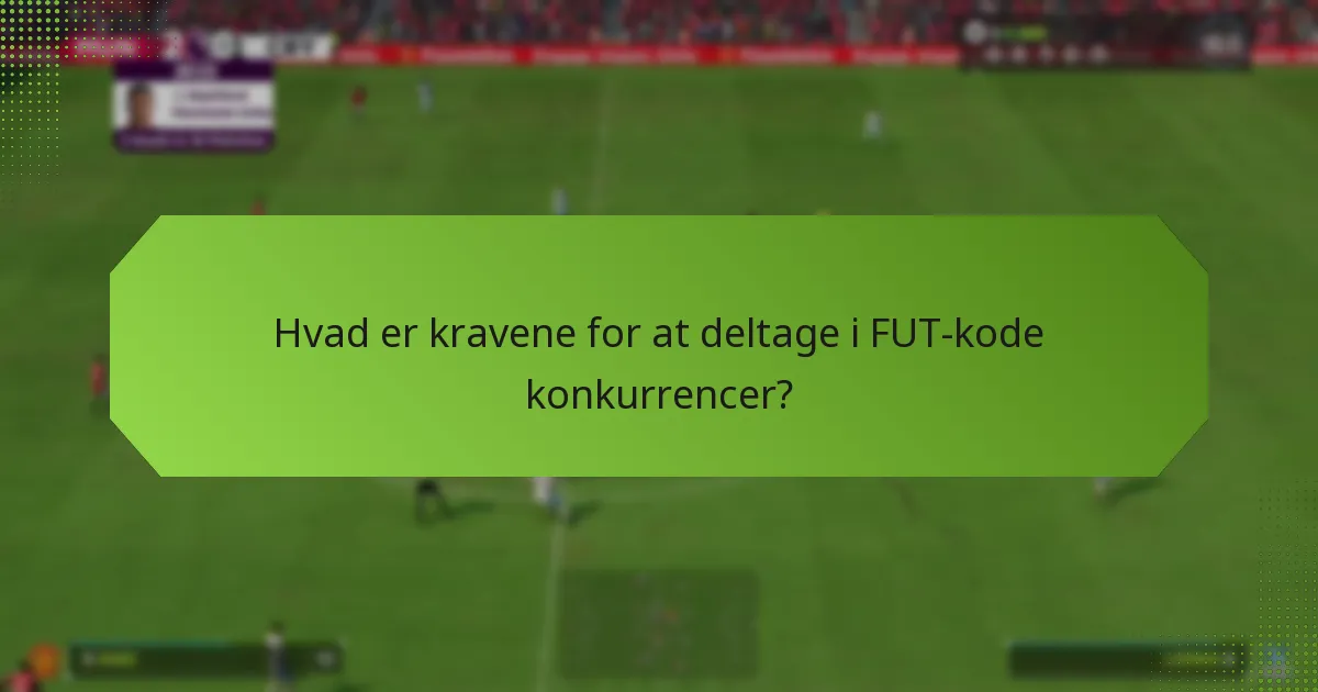 Hvilke belønninger kan jeg forvente fra FUT-kode konkurrencer?