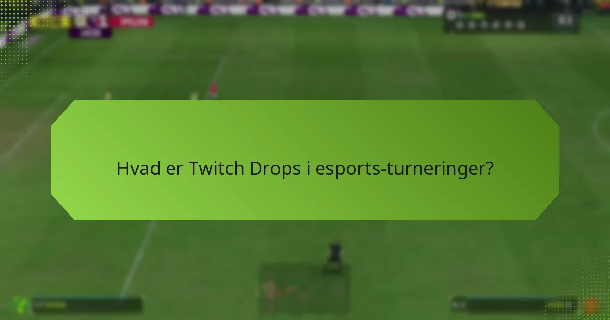 Hvilke belønninger kan du optjene fra Twitch Drops?