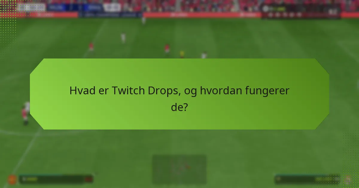 Hvordan sammenlignes Twitch Drops med andre incitamenter til seerengagement?