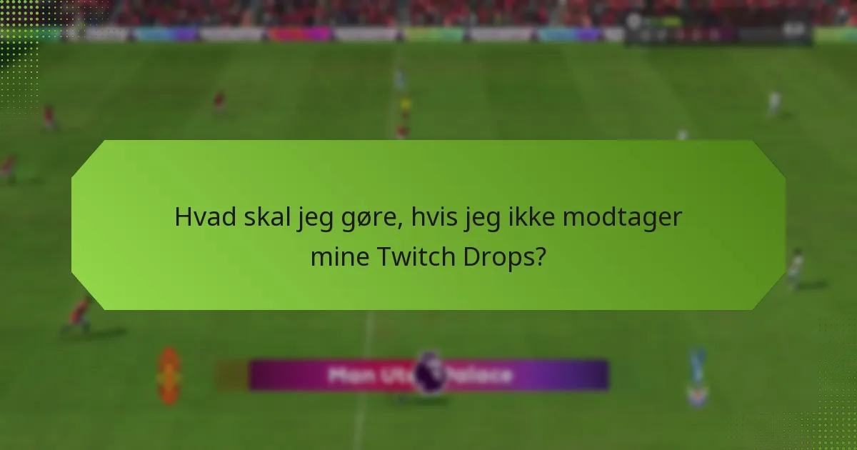 Hvilke spil tilbyder Twitch Drops?