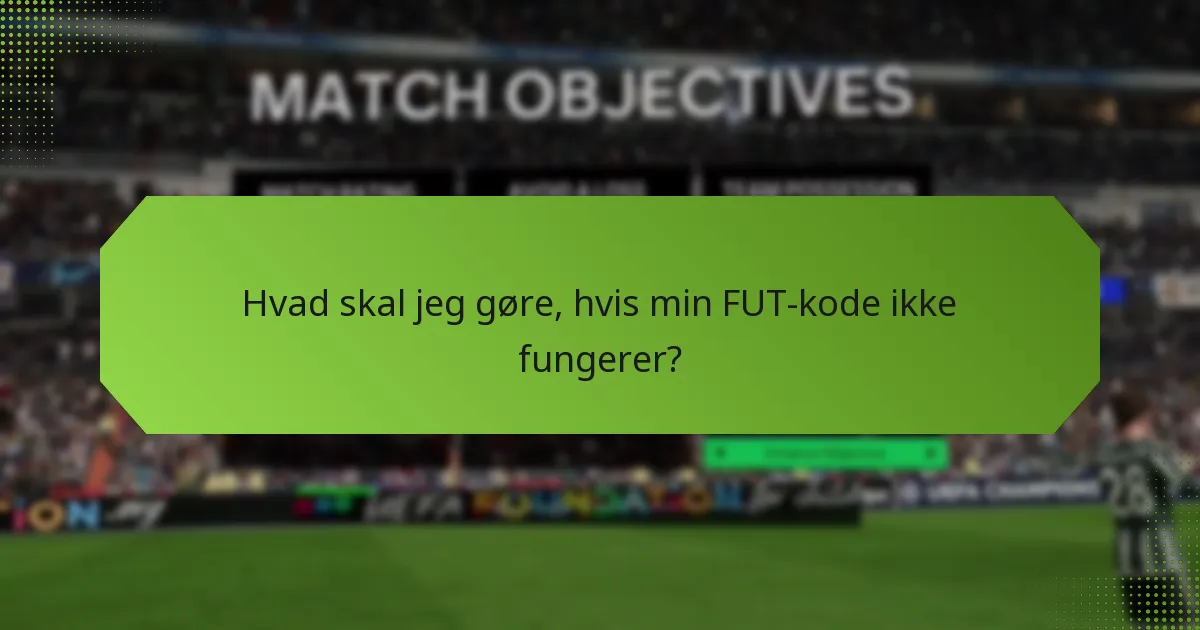 Er der nogen opdateringer til FUT-kodeindløsningsprocessen?