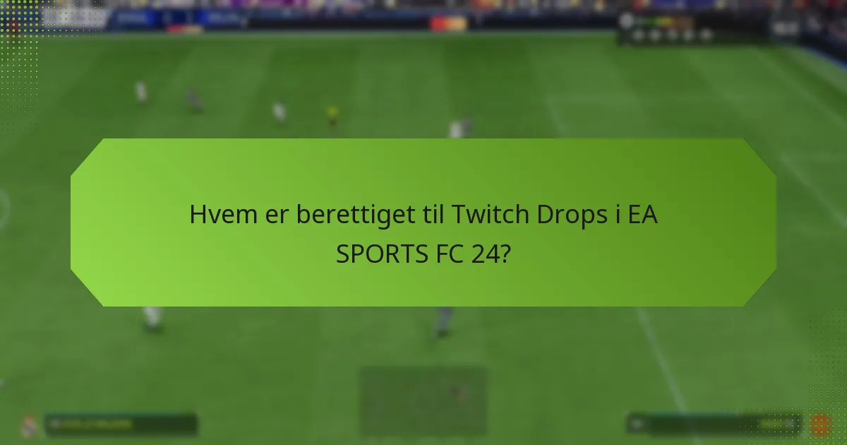 Hvilke belønninger kan spillere tjene fra Twitch Drops?