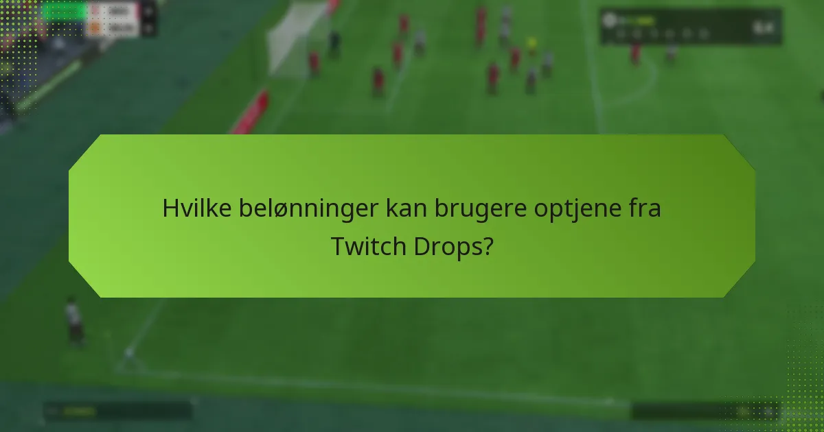 Hvornår finder sæsonbegivenheder og Twitch Drops sted?