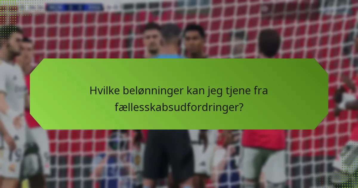 Hvilke belønninger kan jeg tjene fra fællesskabsudfordringer?