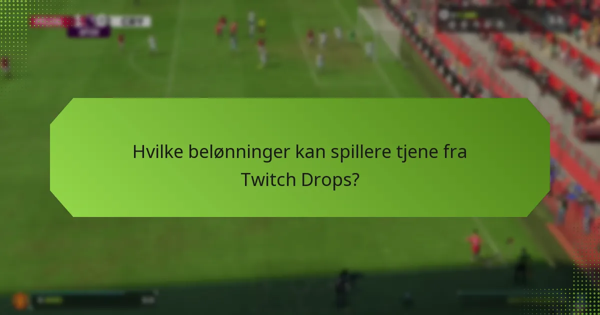 Hvordan kan spillere deltage i Twitch Drops for EA SPORTS FC 24?