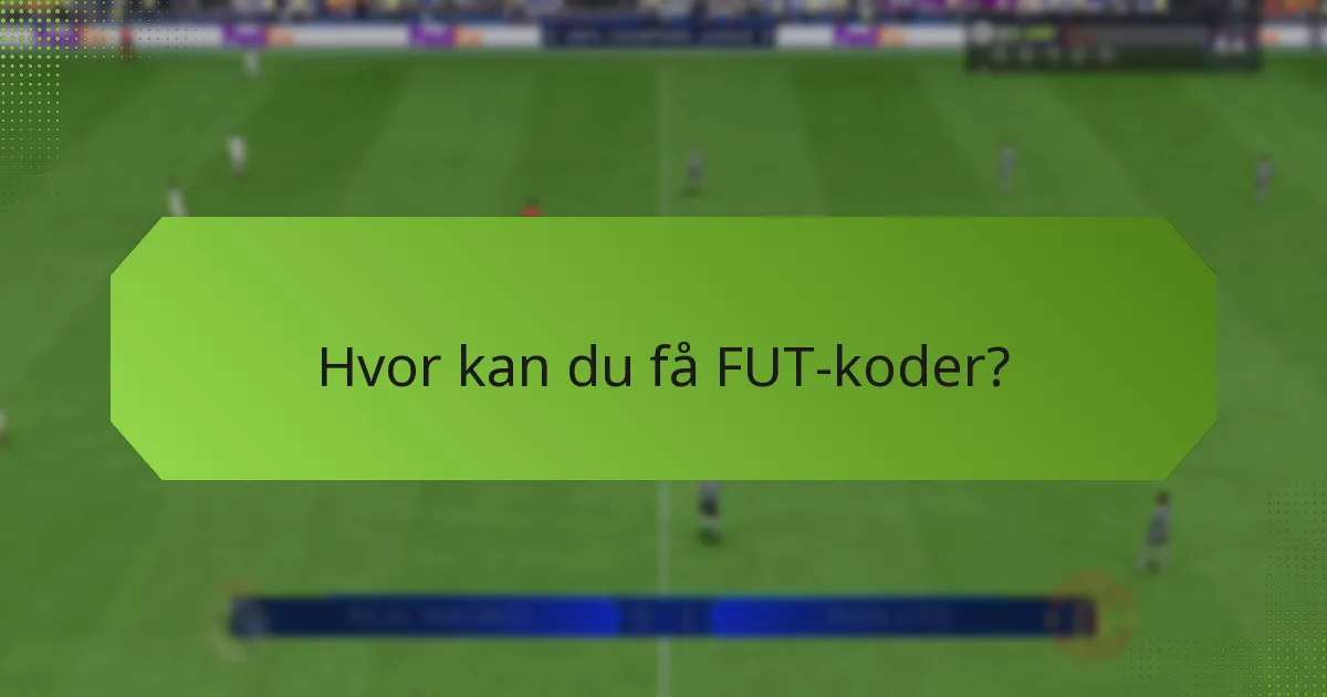 Hvor kan du få FUT-koder?