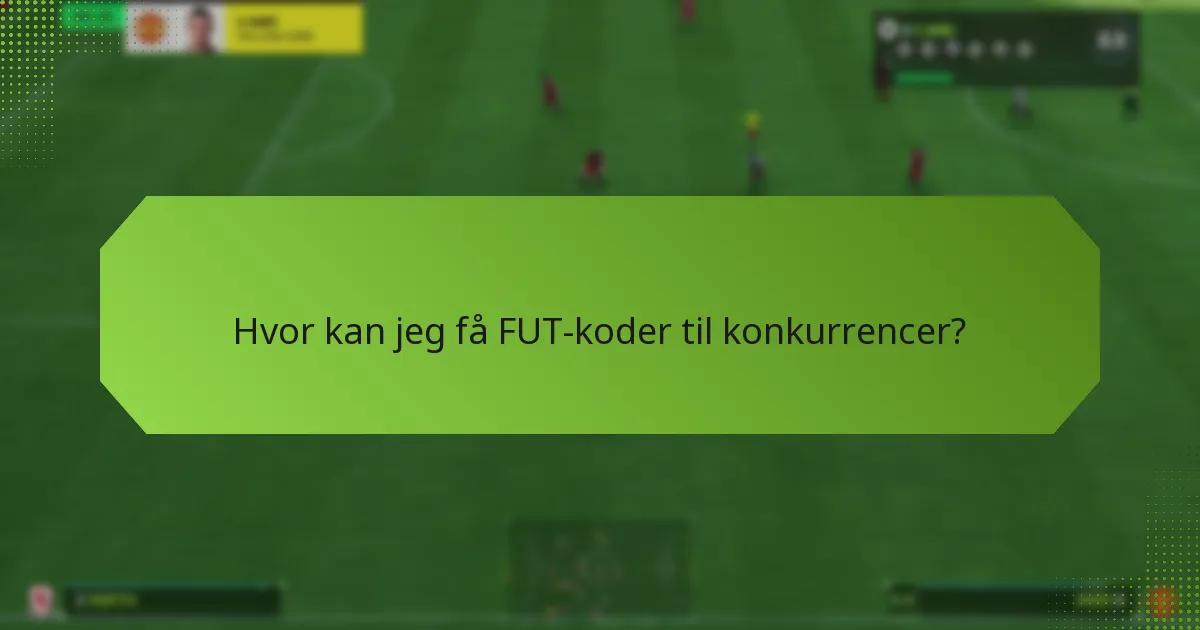 Hvor kan jeg få FUT-koder til konkurrencer?
