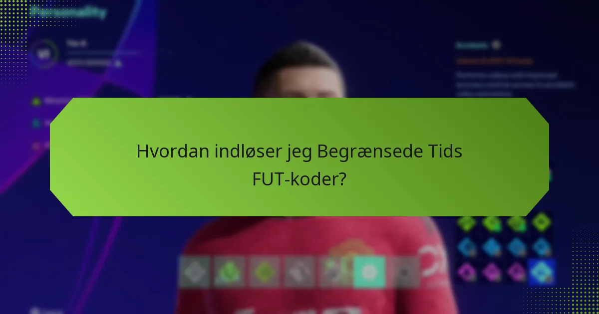 Hvordan indløser jeg Begrænsede Tids FUT-koder?