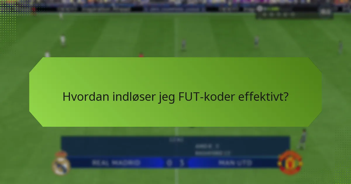Hvilke almindelige fejl bør jeg undgå, når jeg indløser FUT-koder?