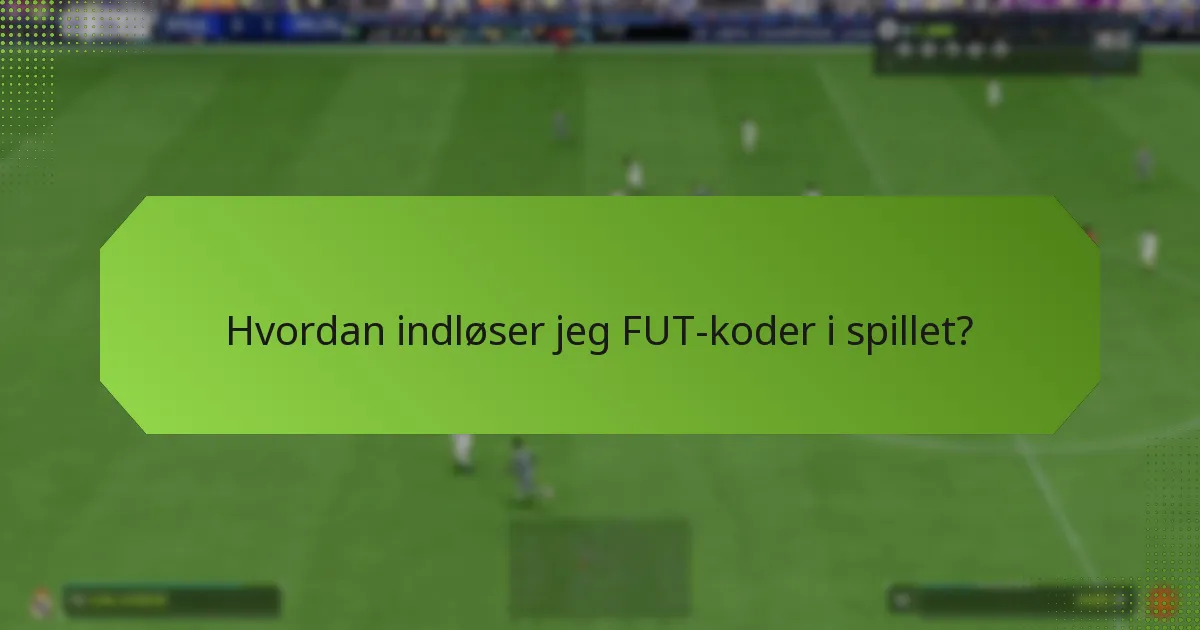 Hvad er almindelige problemer med indløsning af FUT-koder?