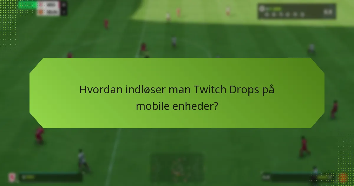 Hvordan indløser man Twitch Drops på konsoller?