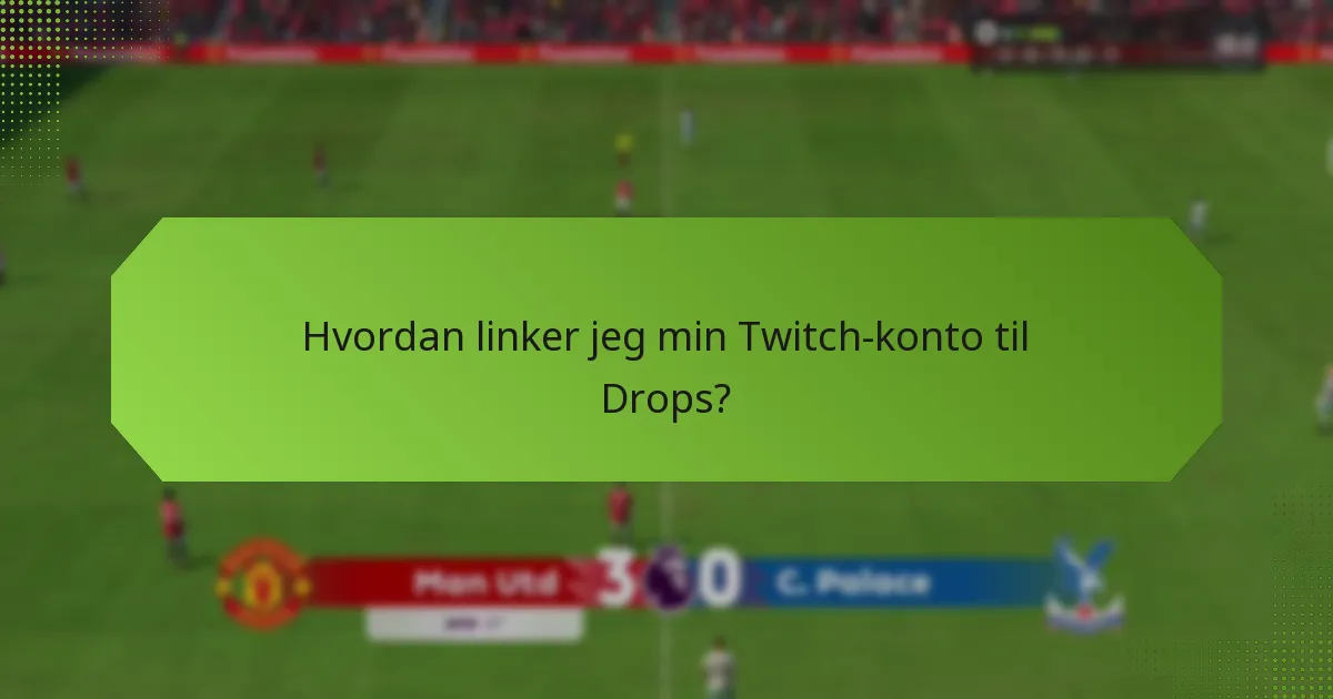 Hvad er almindelige faldgruber ved opsætning af Twitch Drops?